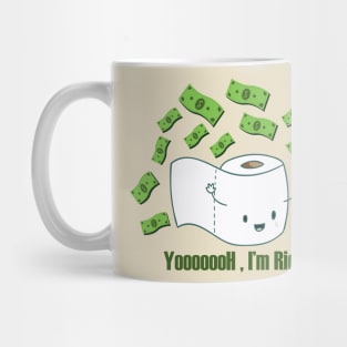 Toilet paper : Yooooooh , I'm rich Mug